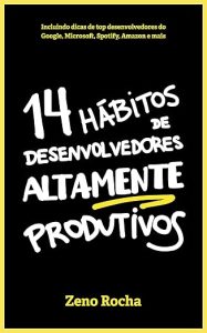 14 Hábitos de Desenvolvedores Altamente Produtivos